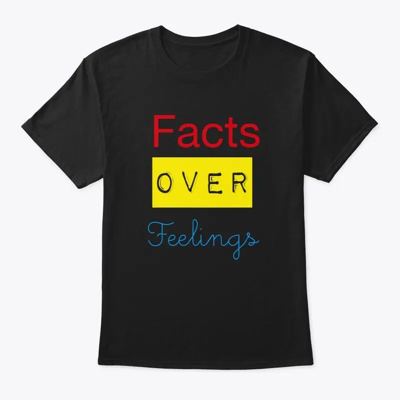 "Facts Over Feelings Tee" 